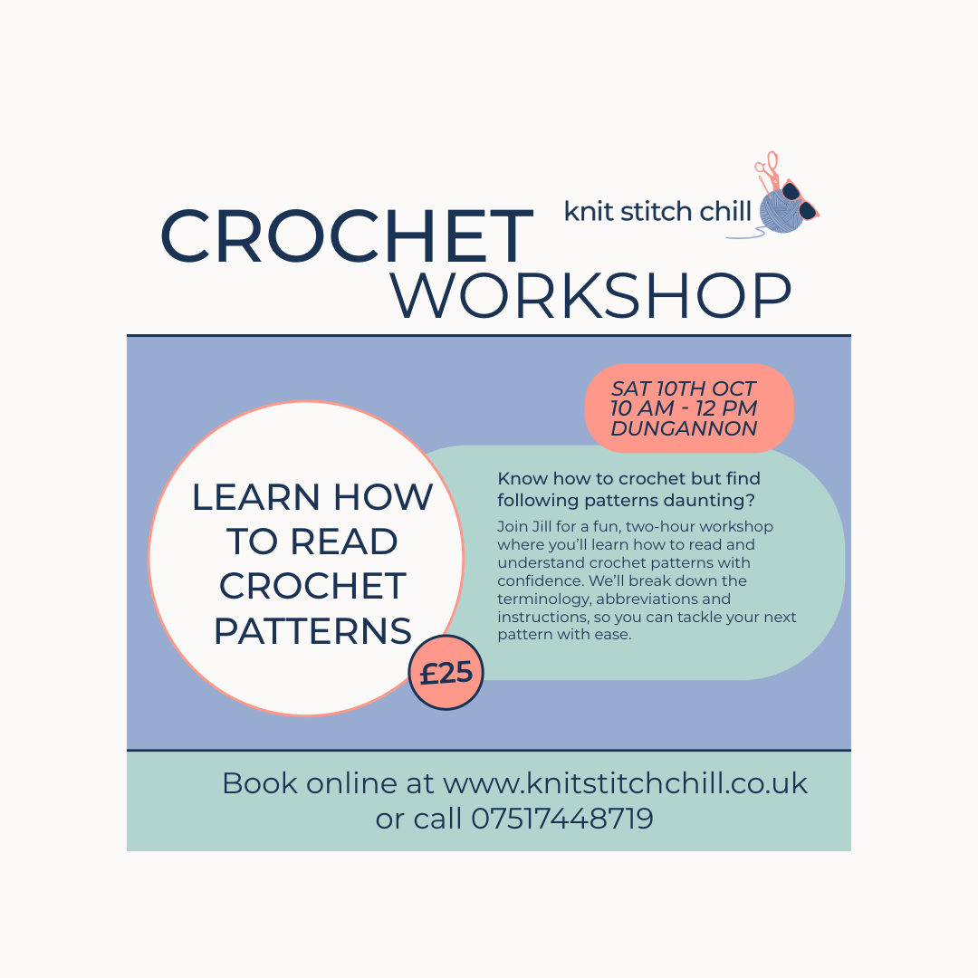 Promotional flyer for a 'Crochet Workshop' by 'Knit Stitch Chill'. The flyer features a light blue and mint green background with text detailing a two-hour workshop on Saturday, 10th October, from 10 AM to 12 PM in Dungannon to learn how to read a crochet pattern.